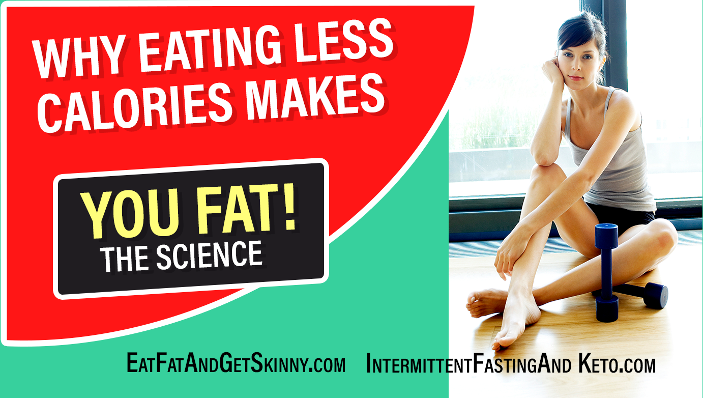 Why Eating Less Calories Makes You Fat | Intermittent Fasting And Keto